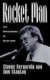 Rocket Man: The Encyclopedia of Elton John by Claude Bernardin, Tom Stanton