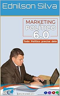 Livro Marketing Político 6.0: Todo Político precisa dele