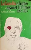 Front cover for the book La Guardia, a fighter against his times by Arthur Mann
