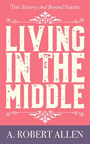 Living in the Middle: Slavery and Beyond Series