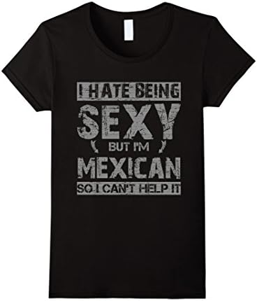 Women's Hate Being Sexy I'm Mexican So I Can't Help It T-Shirt Small Black