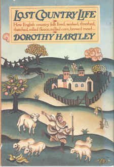 Lost Country Life: How English country folk lived, worked, threshed, thatched, rolled fleece, milled corn, brewed mead...