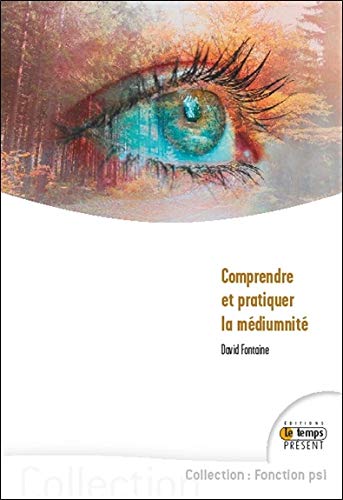 Comprendre et pratiquer la médiumnité by 