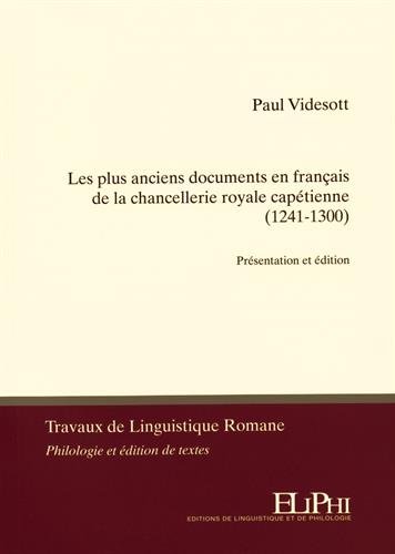 Les  plus anciens documents en français de la chancellerie royale capétienne, 1241-1300
