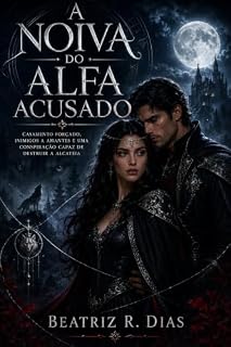 Livro Vendida ao Alfa da Lua Negra: Um romance paranormal de casamento forçado, magia de sangue e uma alcateia à beira da morte