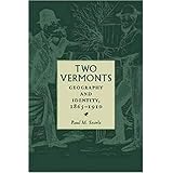 Two Vermonts: Geography and Identity, 1865-1910 (Revisiting New England)