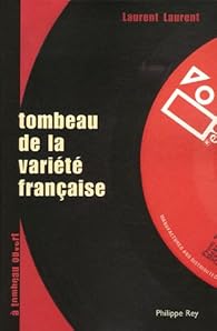 Book's Cover ofTombeau de la variété française : (A ceux qui la détestent)