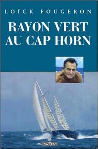 Rayon Vert Au Cap Horn Amazon Fr Fougeron Loick Livres Rayon Vert Au Cap Horn Amazon Fr Fougeron Loick Livres