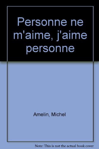 Personne ne m'aime, j'aime personne