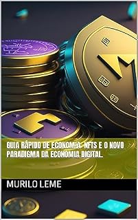 Livro Guia Rápido de Economia: NFTs e o Novo Paradigma da Economia Digital.
