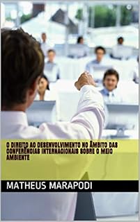 Livro O direito ao desenvolvimento no âmbito das conferências internacionais sobre o meio ambiente