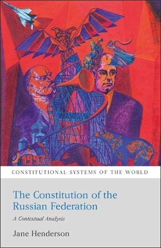 The Constitution of the Russian Federation: A Contextual Analysis (Constitutional Systems of the World)