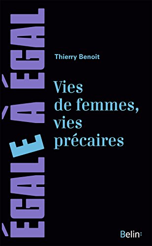 Vies de femmes, vies précaires. Les femmes face à des précarités multiples (Egale à égal) (Fre by Thierry Benoit