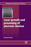 Laser Growth and Processing of Photonic Devices, , 184569936X