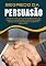 Livro Persuasão Poderosa: Desvendando Os Segredos Da Influência