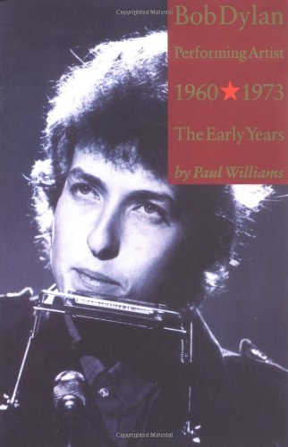 Bob Dylan: Performing Artist, Vol 1: The Early Years 1960-1973