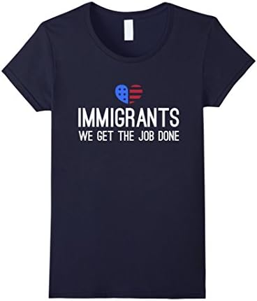 Womens Immigrants We Get The Job Done T-Shirt Small Navy