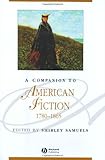 A Companion to American Fiction 1780 - 1865 (Blackwell Companions to Literature and Culture), , 0631234225