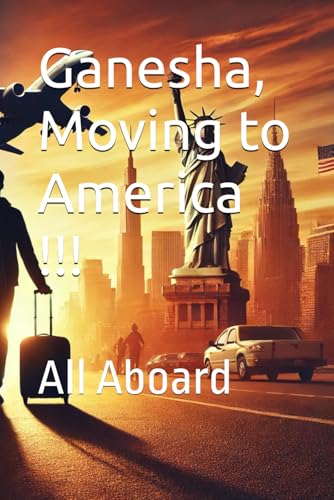 Ganesha, Moving to America !!!: All Aboard