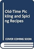 Old-Time Pickling and Spicing Recipes by