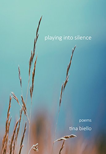 Playing into Silence by Tina Biello