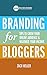 Branding for Bloggers: Tips to Grow Your Online Audience and Maximize Your Income by New York Institute of Career Development, Zach Heller