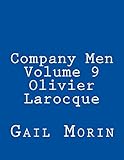 Company Men - Volume 9 - Olivier Larocque by Gail Morin