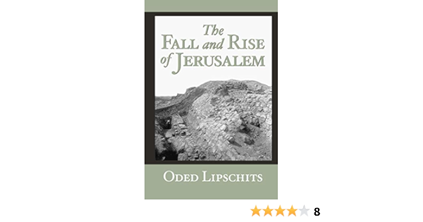 The Fall And Rise Of Jerusalem Judah Under Babylonian Rule Lipschits Oded 9781575062976 Amazon Com Books