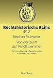 Image de Von der Zunft zur Handelskammer: Zur Entwicklung des Gewerberechts in thüringischen Staaten (Rechtshistorische Reihe) (German Edition)