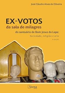 Livro Ex-votos da sala de milagres do santuário de Bom Jesus da Lapa: Sociedade, religião e arte