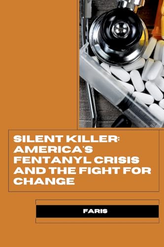 Silent Killer: America's Fentanyl Crisis and the Fight for Change