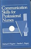 Communication Skills for Professional Nurses, Pagano, Michael P. and Ragan, Sandra L., 0803945566