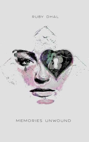Memories Unwound, by Ruby Dhal