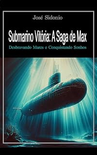 Livro Submarino Vitória: A Saga de Max: Desbravando Mares e Conquistando Sonhos