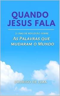 Livro QUANDO JESUS FALA: 21 DIAS DE REFLEXÃO SOBRE AS PALAVRAS QUE MUDARAM O MUNDO