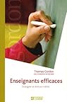 Enseignants efficaces : Enseigner et �tre soi-m�me par Gordon