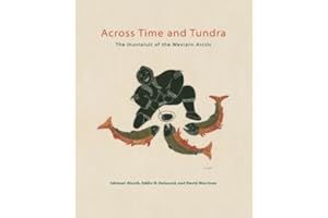 Across Time and Tundra: The Inuvialuit of the Western Arctic