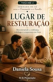 Livro Casamento: Lugar de Restauração: Descobrindo como Deus usa a união para curar feridas e fortalecer o lar (Família Sustentada pela Fé, lares firmados em Deus. Livro 2)