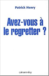 Avez-vous à le regretter ?