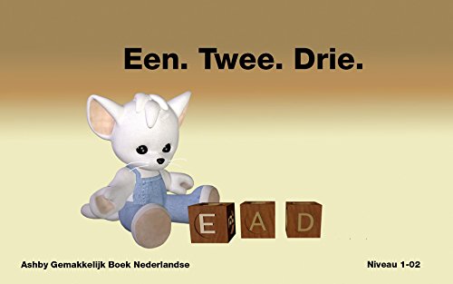 Een. Twee. Drie. Gemakkelijk Boek Nederlandse Niveau 1-02 (Ashby Gemakkelijk Boek Nederlandse) (Dutch Edition)