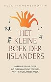 Het Kleine Boek der IJslanders: 50 mini-essays over de eigenaardige trekjes van het IJslandse volk (Dutch Edition) by Alda Sigmundsdottir, Bart van der Veer
