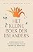 Het Kleine Boek der IJslanders: 50 mini-essays over de eigenaardige trekjes van het IJslandse volk (Dutch Edition) by Alda Sigmundsdottir, Bart van der Veer