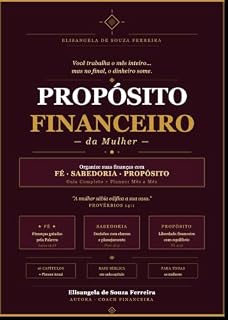 Livro PROPÓSITO FINANCEIRO DA MULHER : GUIA PRÁTICO DE ORGANIZAÇÃO FINANCEIRA PARA MULHERES CRISTÃS: COMO MULTIPLICAR SEUS GANHOS COM SABEDORIA BIBLICA