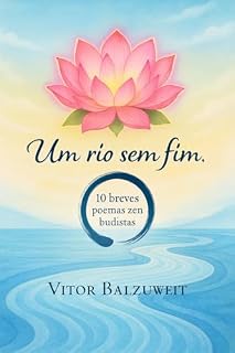 Livro Um rio sem fim: 10 breves poemas zen budistas