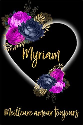 Myriam Meilleure Amour Toujours Carnet De Notes 15 24 X 22 86 Cm Prenom Personnalise Myriam Cadeau D Anniversaire Noel Valentin Action De Pages Lignee Moyen Format French Edition Matricia Alenia Amazon Com Books