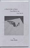 A Pen Is Like a Piece . . . : You Pick It up. You Use It, Hicks, Gary, 0963694286