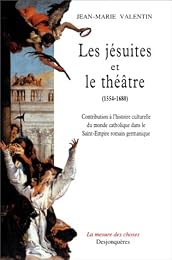Les  jésuites et le théâtre, 1554-1680