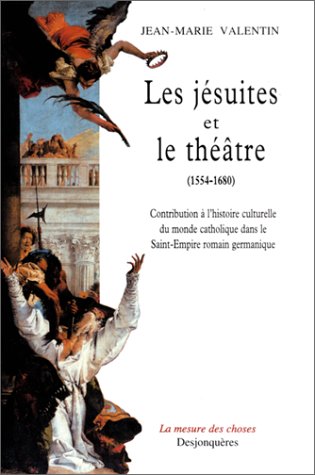 Les  jésuites et le théâtre, 1554-1680