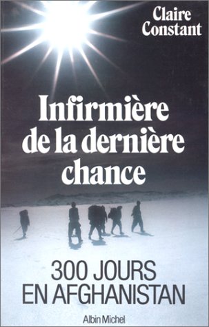 Infirmiere de La Derniere Chance (Voyages - Reportages - Expeditions - Sports) (French Edition) by Claire Constant