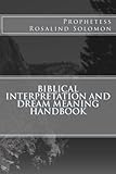 Biblical Interpretation and Dream Meaning handbook by Prophetess Rosalind Solomon